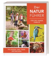 Nature and Wildlife Guides Der Naturführer für die ganze Familie Dorling Kindersley