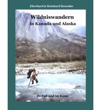 Wanderführer Rosenke Eberhard, Reinhard Rosenke - Wildniswandern in Kanada und Alaska Books on Demand