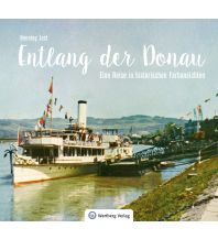 Entlang der Donau - Eine Reise in historischen Farbansichten Wartberg Verlag GmbH