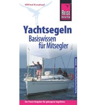 Ausbildung und Praxis Reise Know-How  Yachtsegeln – Basiswissen für Mitsegler Der Praxis-Ratgeber für gelungene Segeltörns Reise Know-How