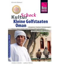 Travel Guides Asia Reise Know-How KulturSchock Kleine Golfstaaten und Oman Qatar, Bahrain, Oman und Vereinigte Arabische Emirate Reise Know-How