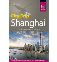 Reiseführer Reise Know-How Reiseführer Shanghai (CityTrip PLUS) mit Hangzhou und Suzhou Reise Know-How
