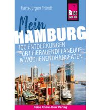 Reise Reise Know-How Reiseführer Mein Hamburg : 100 Entdeckungen für Feierabendflaneure und Wochenendhanseaten Reise Know-How