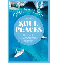 Soul Places Griechenland – Die Seele Griechenlands spüren Reise Know-How