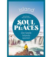 Travel Guides Iceland Soul Places Island – Die Seele Islands spüren Reise Know-How