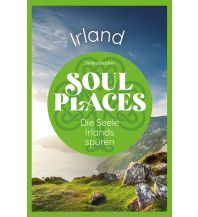 Reiseführer Irland Soul Places Irland – Die Seele Irlands spüren Reise Know-How