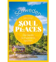 Reiseführer Schweden Soul Places Schweden – Die Seele Schwedens spüren Reise Know-How