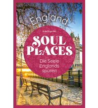 Travel Guides United Kingdom Soul Places England – Die Seele Englands spüren Reise Know-How