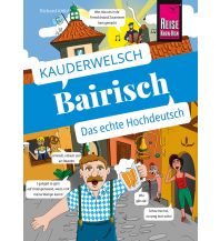 Sprachführer Reise Know-How Sprachführer Bairisch - das echte Hochdeutsch Reise Know-How