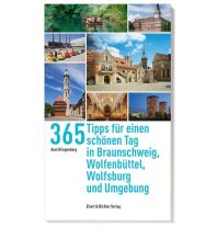 Travel Guides 365 Tipps für einen schönen Tag in Braunschweig, Wolfsburg, Wolfenbüttel und Umgebung Ellert & Richter