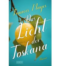 Reiselektüre Das Licht der Toskana DuMont Literatur Verlag