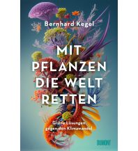 Naturführer Mit Pflanzen die Welt retten DuMont Literatur Verlag