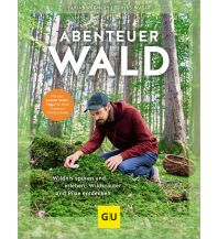 Nature and Wildlife Guides Abenteuer Wald GRÄFE UND UNZER Verlag GmbH