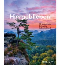 Reiseführer HOLIDAY Reisebuch: Hiergeblieben! – 55 fantastische Reiseziele in Deutschland Holiday Verlag