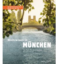 Reise Weltreisen in München - 55 fantastische Orte direkt vor der Tür Holiday Verlag