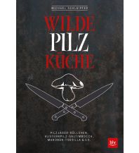 Wilde Pilzküche BLV Verlagsgesellschaft mbH