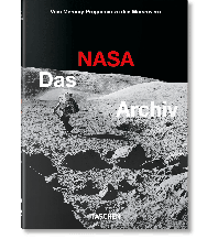 Astronomie Das NASA Archiv. 60 Jahre im All. 40th Ed. Benedikt Taschen Verlag