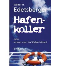 Törnberichte und Erzählungen Hafenkoller Walter H. Edetsberger & Dörte Heitbrink