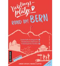 Travel Guides Lieblingsplätze rund um Bern Armin Gmeiner Verlag
