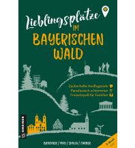 Reiseführer Lieblingsplätze im Bayerischen Wald Armin Gmeiner Verlag