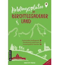 Reiseführer Lieblingsplätze im Berchtesgadener Land Armin Gmeiner Verlag
