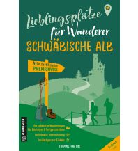 Wanderführer Lieblingsplätze für Wanderer - Schwäbischen Alb Armin Gmeiner Verlag