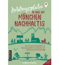 Reiseführer Deutschland Lieblingsplätze in und um München - nachhaltig Armin Gmeiner Verlag