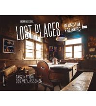 Bildbände Lost Places in und um Freiburg Armin Gmeiner Verlag