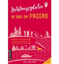 Reiseführer Lieblingsplätze in und um Passau Armin Gmeiner Verlag