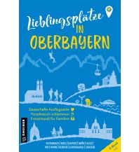 Reiseführer Deutschland Lieblingsplätze in Oberbayern Armin Gmeiner Verlag