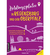 Reiseführer Deutschland Lieblingsplätze in Regensburg und der Oberpfalz Armin Gmeiner Verlag