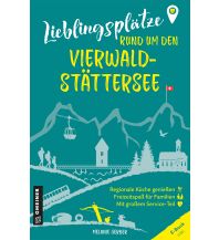 Reiseführer Lieblingsplätze rund um den Vierwaldstättersee Armin Gmeiner Verlag