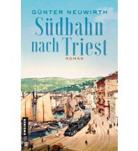 Reiselektüre Südbahn nach Triest Armin Gmeiner Verlag