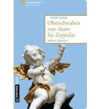 Reiseführer Oberschwaben von Asam bis Zeppelin Armin Gmeiner Verlag