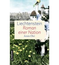 Reiseführer Liechtenstein - Roman einer Nation Armin Gmeiner Verlag