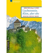 Reiseführer Liechtenstein. Klein, aber oho Armin Gmeiner Verlag