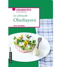 Reiseführer So schmeckt Oberbayern Armin Gmeiner Verlag