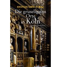 Travel Guides Die gruseligsten Orte in Köln Armin Gmeiner Verlag