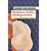 Travel Guides Morphium, Mokka, Mördergeschichten Armin Gmeiner Verlag