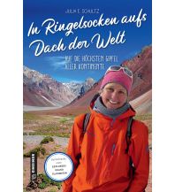 Climbing Stories In Ringelsocken aufs Dach der Welt Armin Gmeiner Verlag