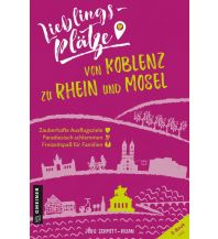 Lieblingsplätze von Koblenz zu Rhein und Mosel Armin Gmeiner Verlag