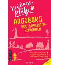 Lieblingsplätze Augsburg und Bayerisch-Schwaben Armin Gmeiner Verlag