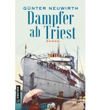 Dampfer ab Triest Armin Gmeiner Verlag