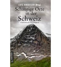 Travel Guides Switzerland Schaurige Orte in der Schweiz Armin Gmeiner Verlag