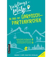 Travel Guides Germany Lieblingsplätze in und um Garmisch-Partenkirchen Armin Gmeiner Verlag