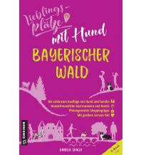 Lieblingsplätze mit Hund Bayerischer Wald Armin Gmeiner Verlag