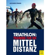 Laufsport und Triathlon Triathlon: Training für die Mitteldistanz Meyer & Meyer Verlag, Aachen