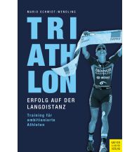 Laufsport und Triathlon Triathlon - Erfolg auf der Langdistanz Meyer & Meyer Verlag, Aachen