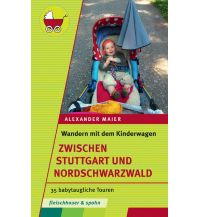 Wandern mit Kindern Wandern mit dem Kinderwagen zwischen Stuttgart und Schwarzwald Silberburg-Verlag