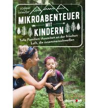 Kinderbücher und Spiele Mikroabenteuer mit Kindern. Tolle Familien-Auszeiten an der frischen Luft, die zusammenschweißen Humboldt-Verlag